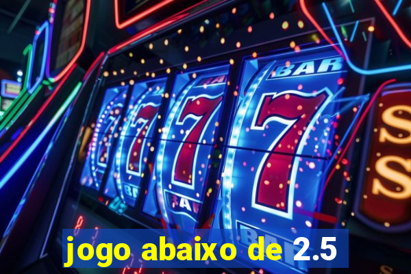 jogo abaixo de 2.5